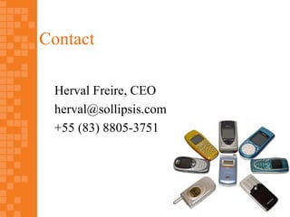 Contact

 Herval Freire, CEO
 herval@sollipsis.com
 +55 (83) 8805-3751
 