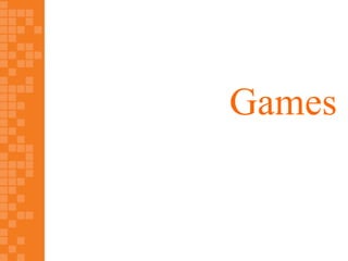 Games
 