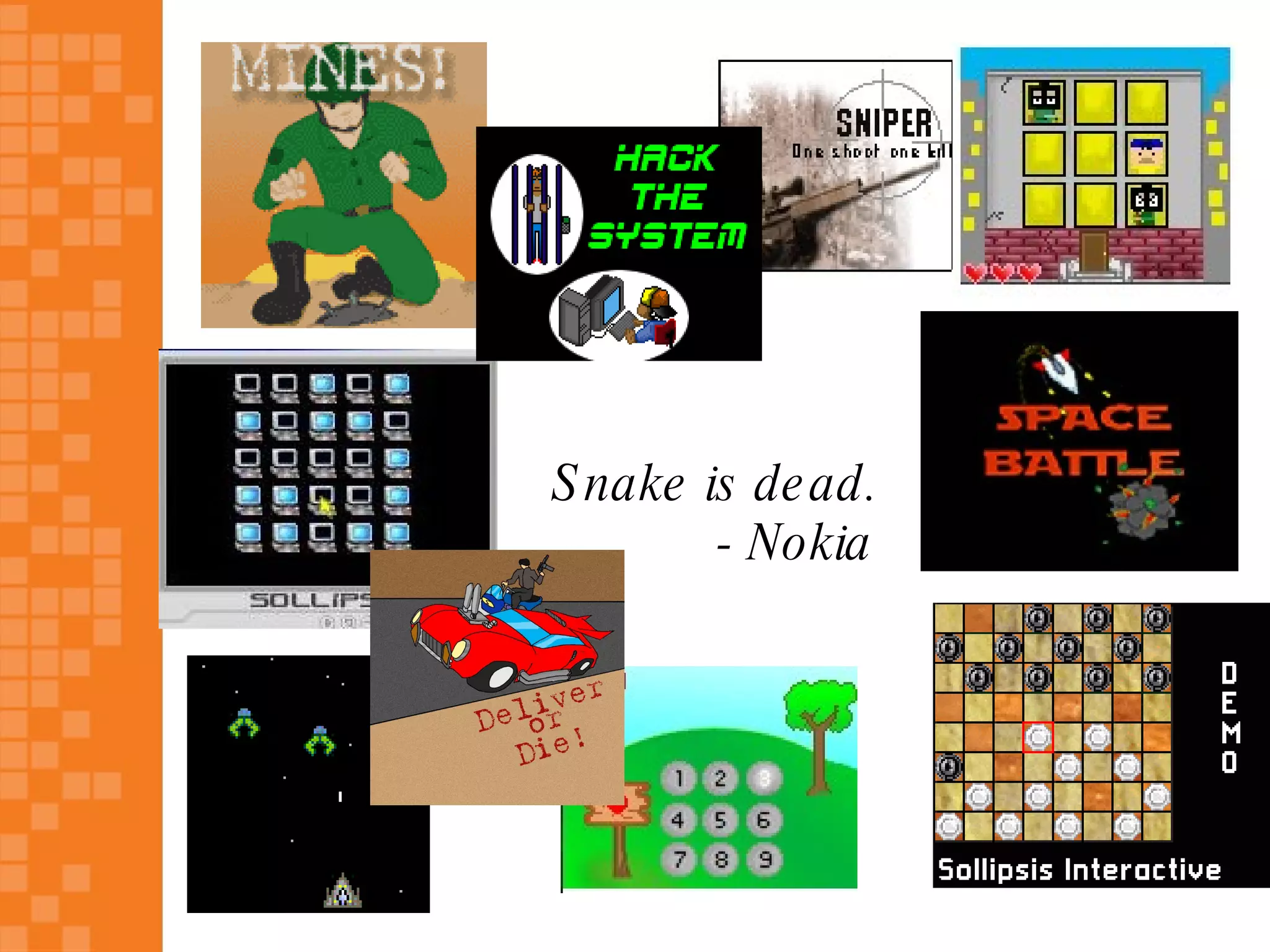 S nake is de ad.
        - Nokia
 