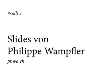 #sollive
Slides von  
Philippe Wampfler 
phwa.ch
 