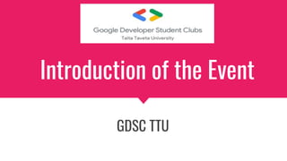 Introduction of the Event
GDSC TTU
 