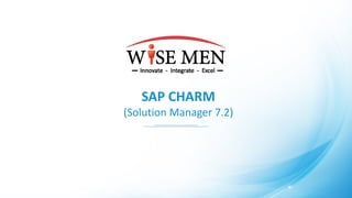 SAP CHARM
(Solution Manager 7.2)
 