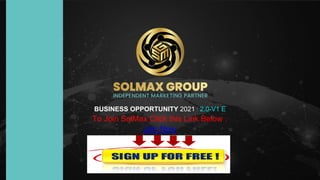 BUSINESS OPPORTUNITY 2021 I 2.0-V1 E
To Join SolMax Click this Link Below :
Join Now
https://smg.link/Easy1up
 