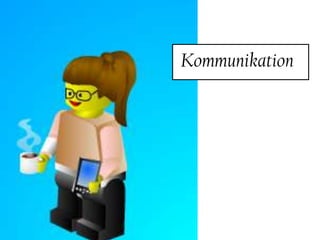 Kommunikation
 