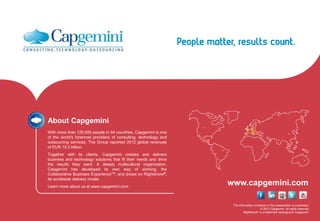 The information contained in this presentation is proprietary.
© 2013 Capgemini. All rights reserved.
Rightshore® is a tra...