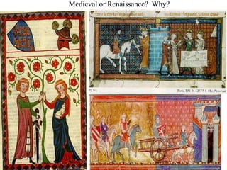 Medieval or Renaissance? Why?
 