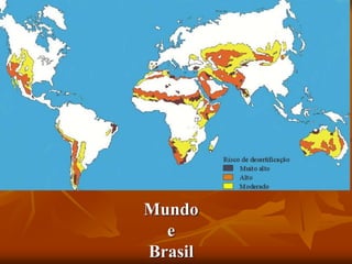 Mundo
e
Brasil
 