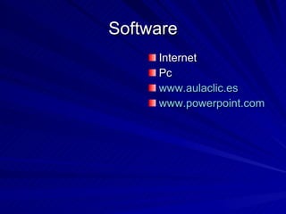 Software Internet Pc www.aulaclic.es www.powerpoint.com