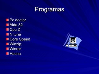 Programas Pc doctor Aida 32 Cpu Z N tune Core Speed Winzip Winrar Hacha 