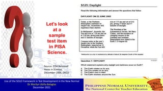 Let’s look
at a
sample
test item
in PISA
Science.
Source: PISA Released
Items in Science,
December 2006, OECD
Use of the SOLO Framework in Test Development in the New Normal
Dr. Marilyn Ubiña-Balagtas
December 2021
Ans:
A
101
 
