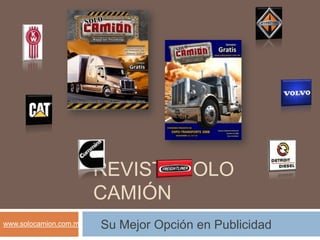 revista Solo camión  Su Mejor Opción en Publicidad www.solocamion.com.mx 