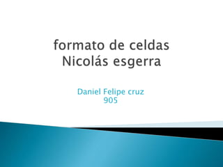 Daniel Felipe cruz
905
 