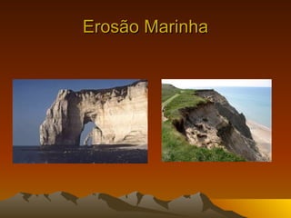 Erosão Marinha
 