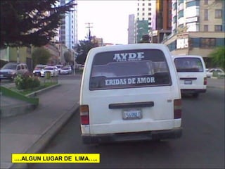 ….ALGUN LUGAR DE LIMA…..
 