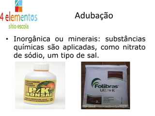 AdubaçãoAdubar significa enriquecer o solo com elementos nutrientes, quando ele está deficiente de minerais. Para isso, são utilizados adubos, substâncias capazes de fertilizar o solo.