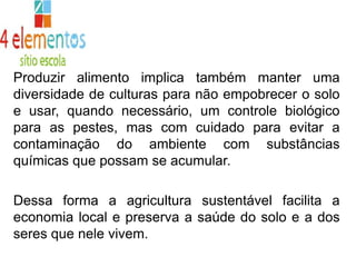 não deve liberar substâncias tóxicas ou danosas na atmosfera, nas águas superficiais ou nos lençóis freáticos;