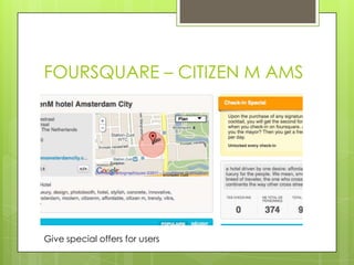 FOURSQUARE – CITIZEN M AMSGive special offers for users