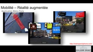http://metroparisiphone.com/
Mobilité – Réalité augmentée
Application Métro Paris
 