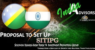 SOLOMON ISLANDS-INDIA TRADE & INVESTMENT PROMOTION GROUP
 