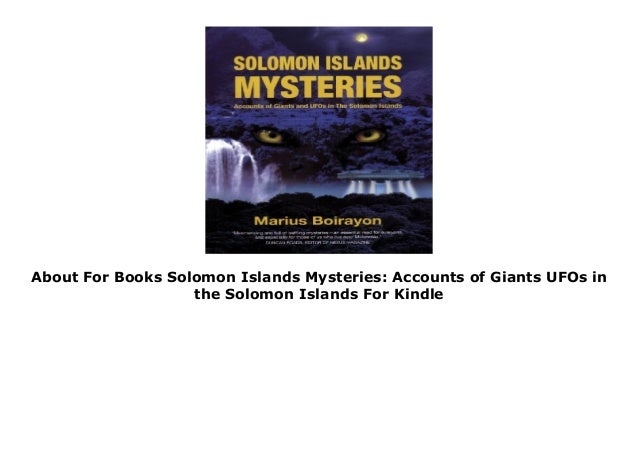 About For Books Solomon Islands Mysteries: Accounts of Giants UFOs in