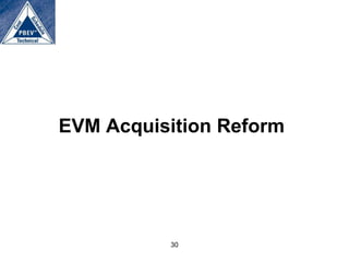 EVM Acquisition Reform




          30
 