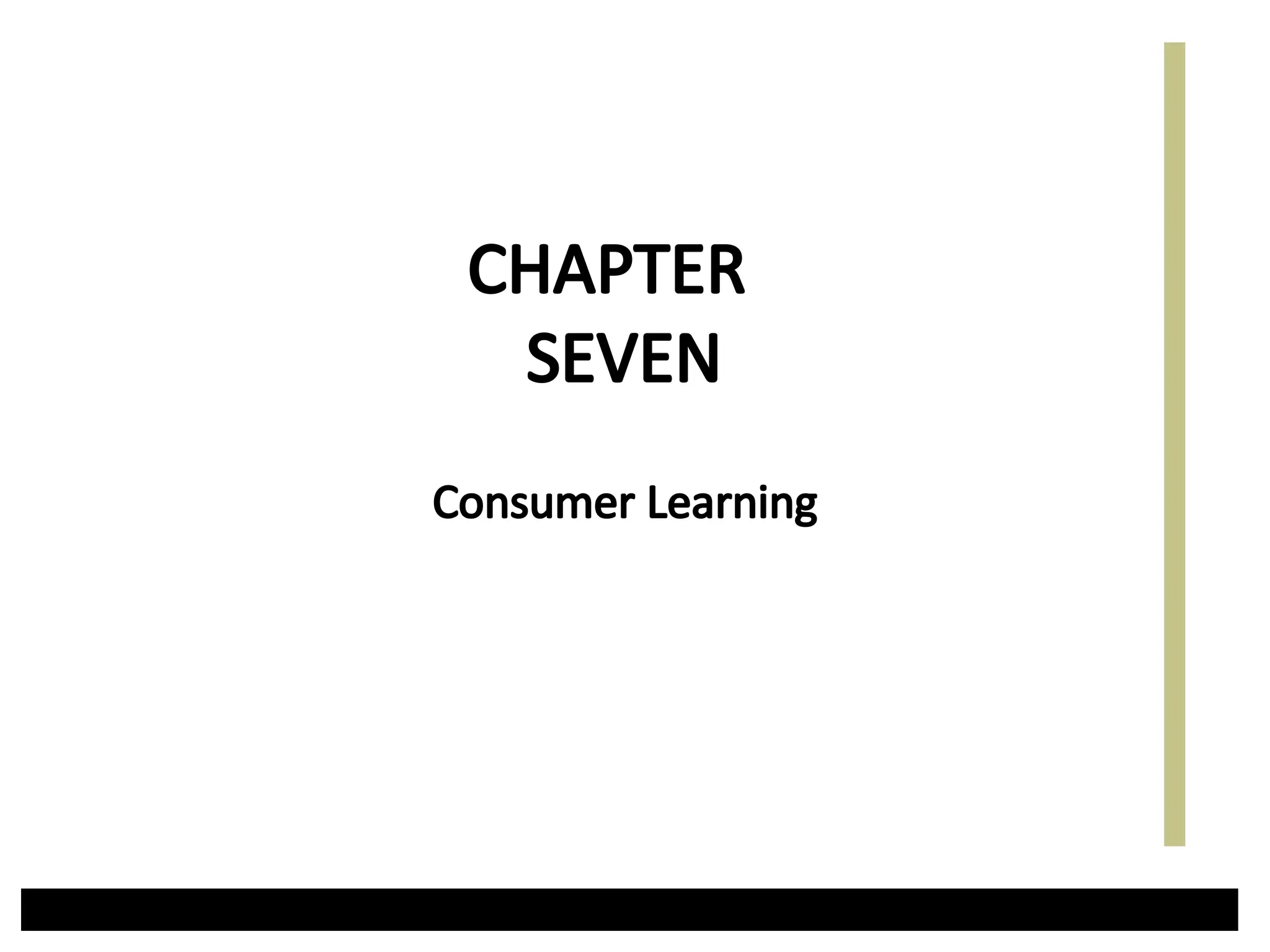 Consumer Learning
CHAPTER
SEVEN
 