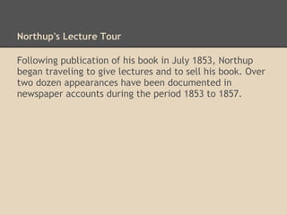 Newspapers reported Northup's lectures
 
