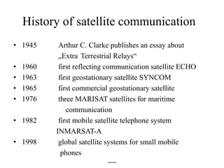 Applications
 Traditionally
– weather satellites
– radio and TV broadcast satellites
– military satellites
– satellites f...
