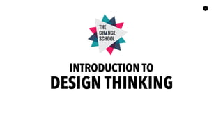1
INTRODUCTION TO
DESIGN THINKING
 