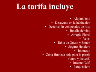 La tarifa incluyeAlojamiento