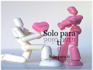 Solo para tiSolo para ti