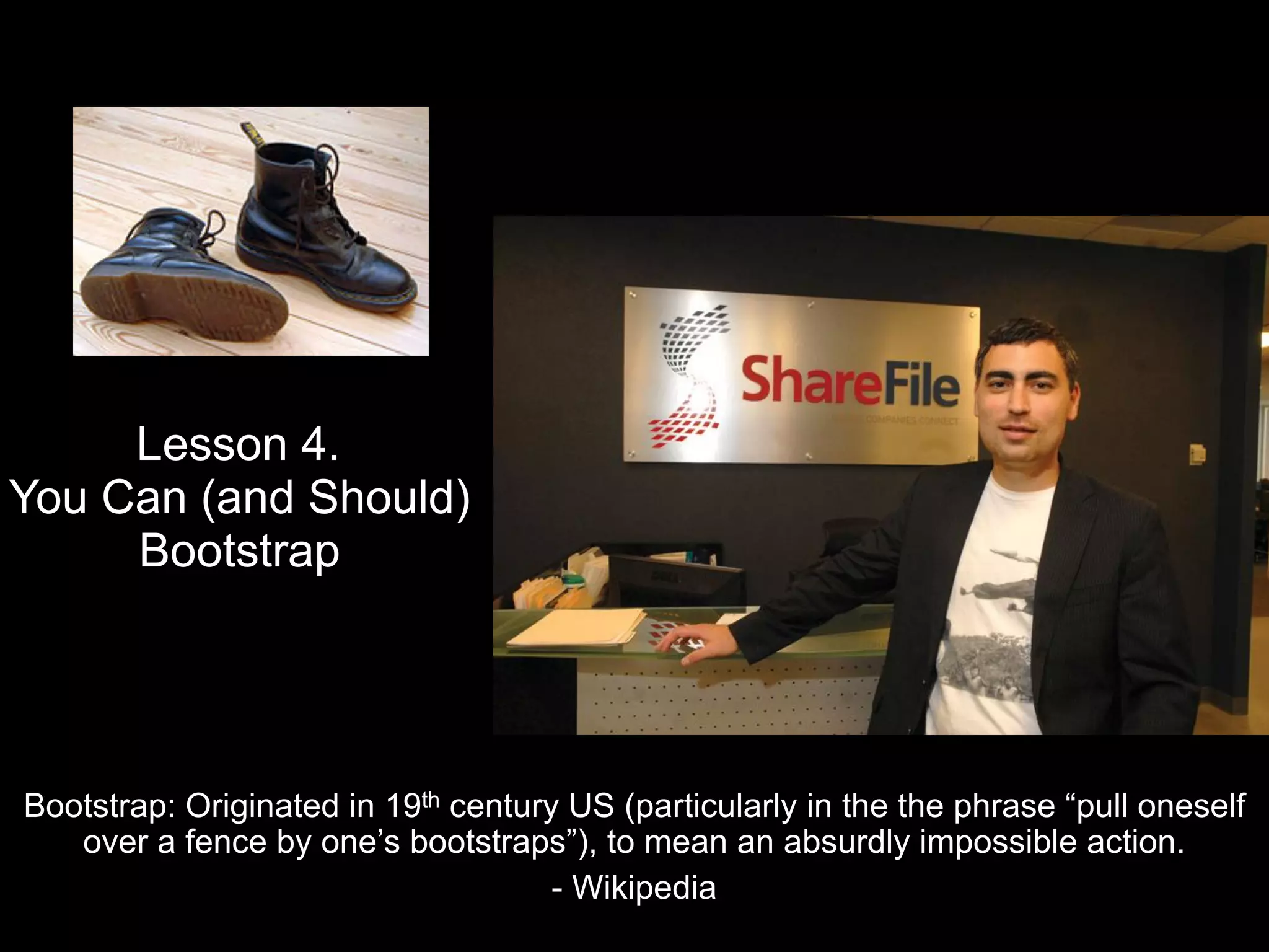 Lesson 4.
You Can (and Should)
Bootstrap
Bootstrap: Originated in 19th century US (particularly in the the phrase “pull oneself
over a fence by one’s bootstraps”), to mean an absurdly impossible action.
- Wikipedia
 
