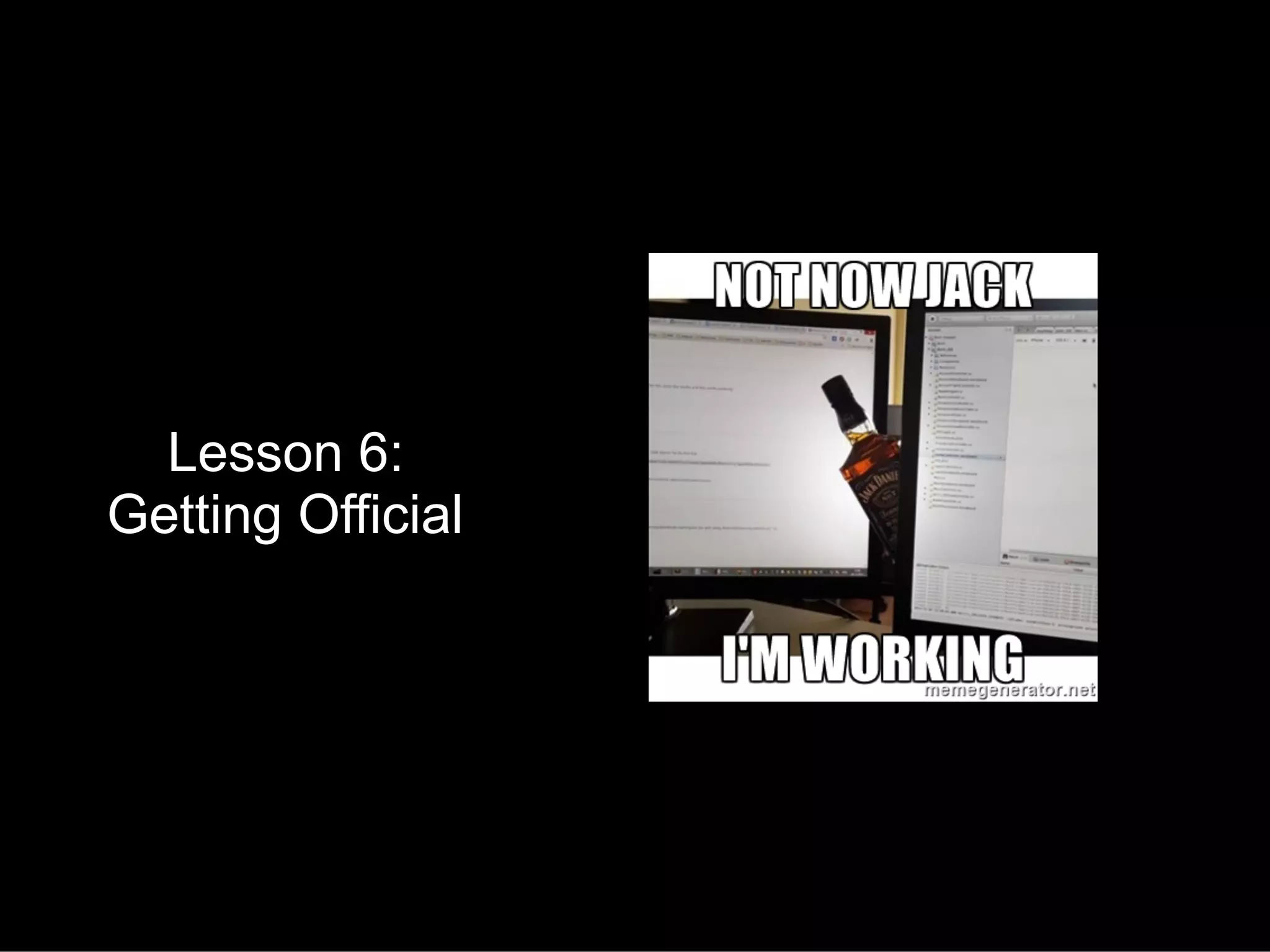 Lesson 6:
Getting Official
 