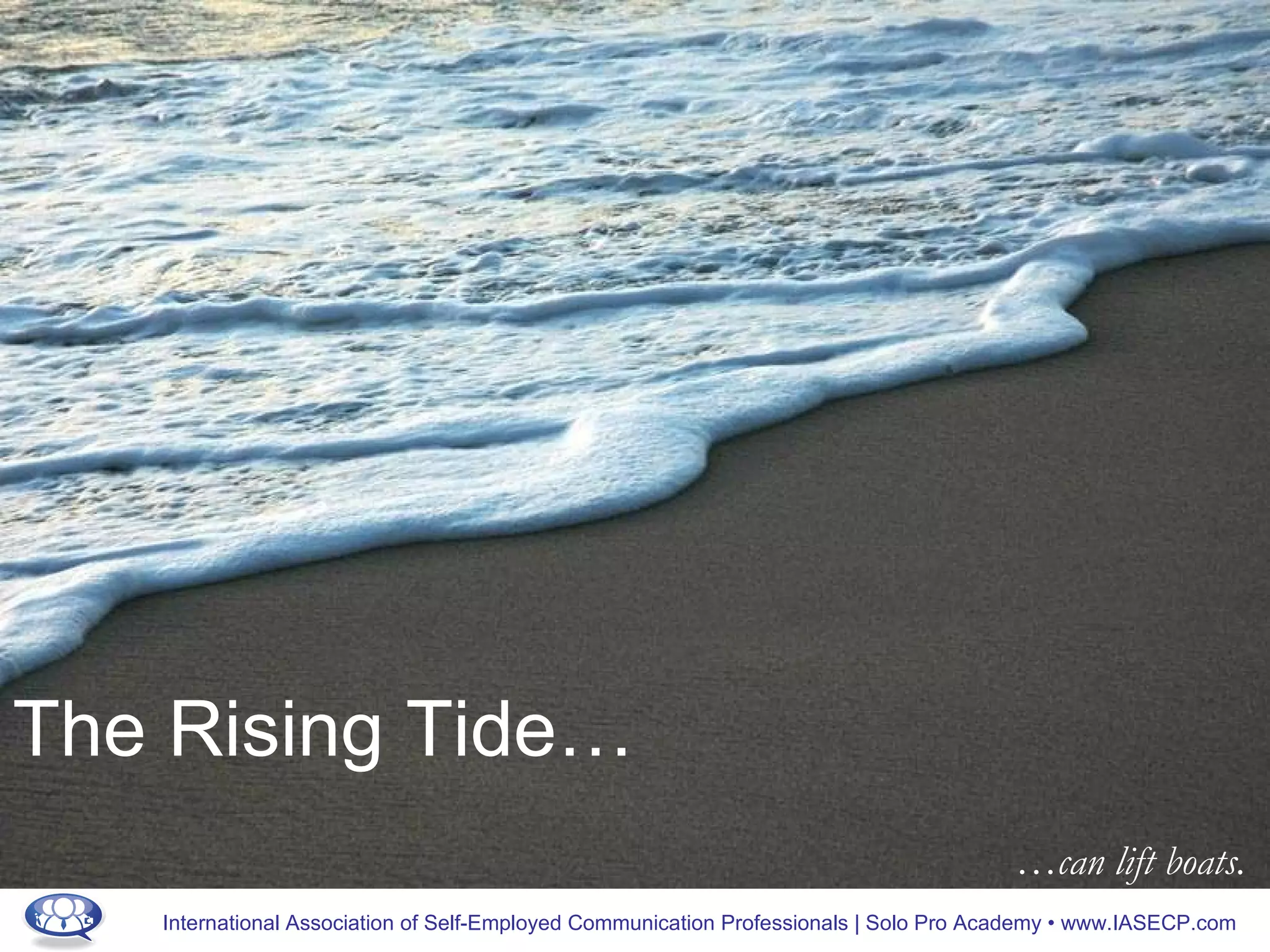 … can lift boats. The Rising Tide… 
