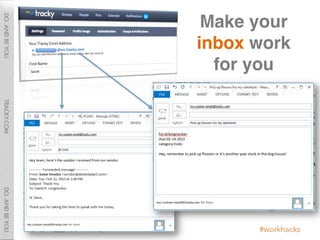 Make your
inbox work
  for you"




      #workhacks
 