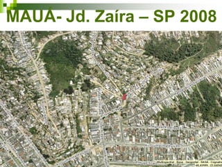 MAUÁ- Jd. Zaíra – SP 2008
 