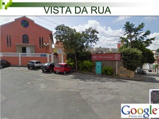 VISTA DA RUA
 