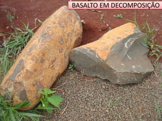 BASALTO EM DECOMPOSIÇÃO 
 