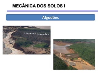 MECÂNICA DOS SOLOS I
Algodões
 