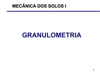 2
MECÂNICA DOS SOLOS I
 