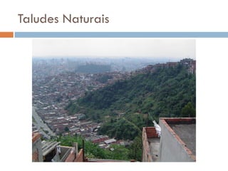 Taludes Naturais

 
