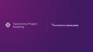 Taxonomy Project
Scoping
 