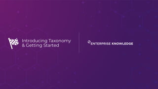Introducing Taxonomy
& Getting Started
 