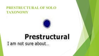 PRESTRUCTURAL OF SOLO
TAXONOMY
 