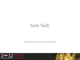 Solo Tech


How to keep up as a solo web worker
 