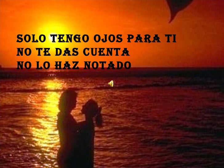 Solo Tengo Ojos Para Ti