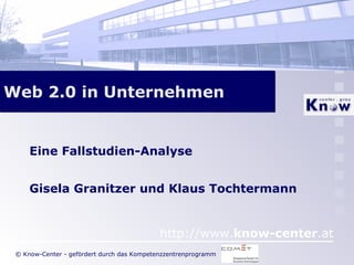 Web 2.0 in Unternehmen Eine Fallstudien-Analyse Gisela Granitzer und Klaus Tochtermann 