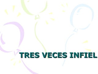 TRES VECES INFIEL 