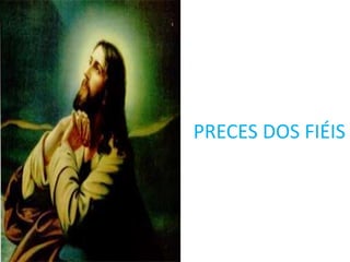 PRECES DOS FIÉIS
 