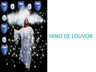 HINO DE LOUVOR
 